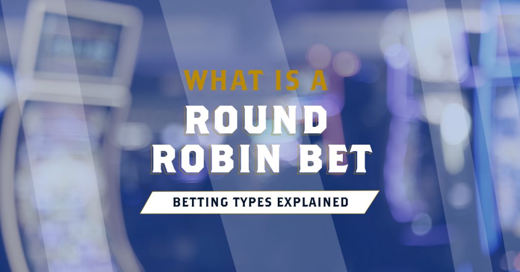 What is a Round Robin Bet