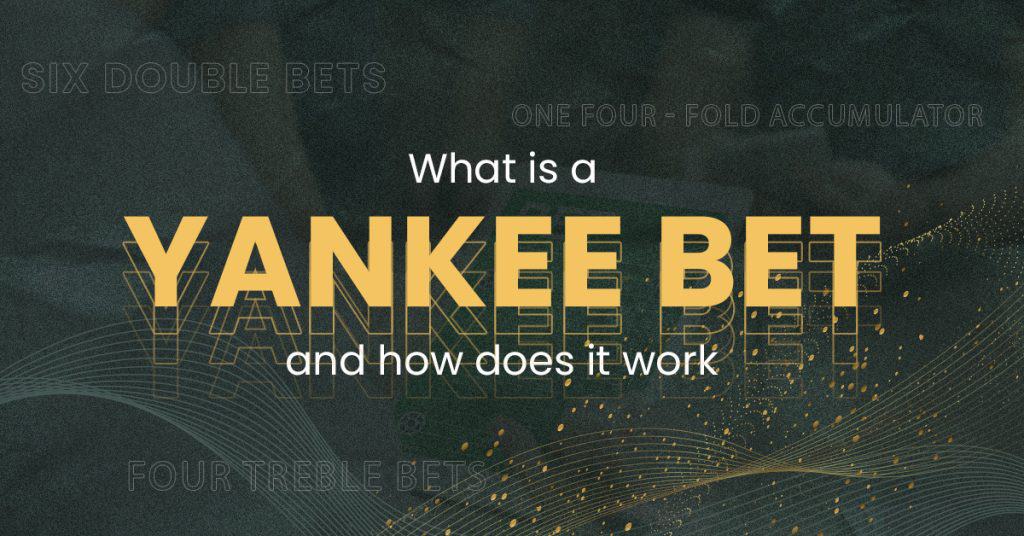What is a Yankee Bet and How does it work