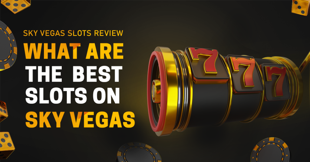 Best Slots on Sky Vegas