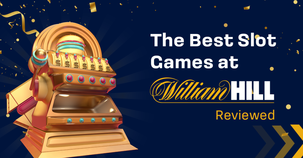 Best Slots on William Hill