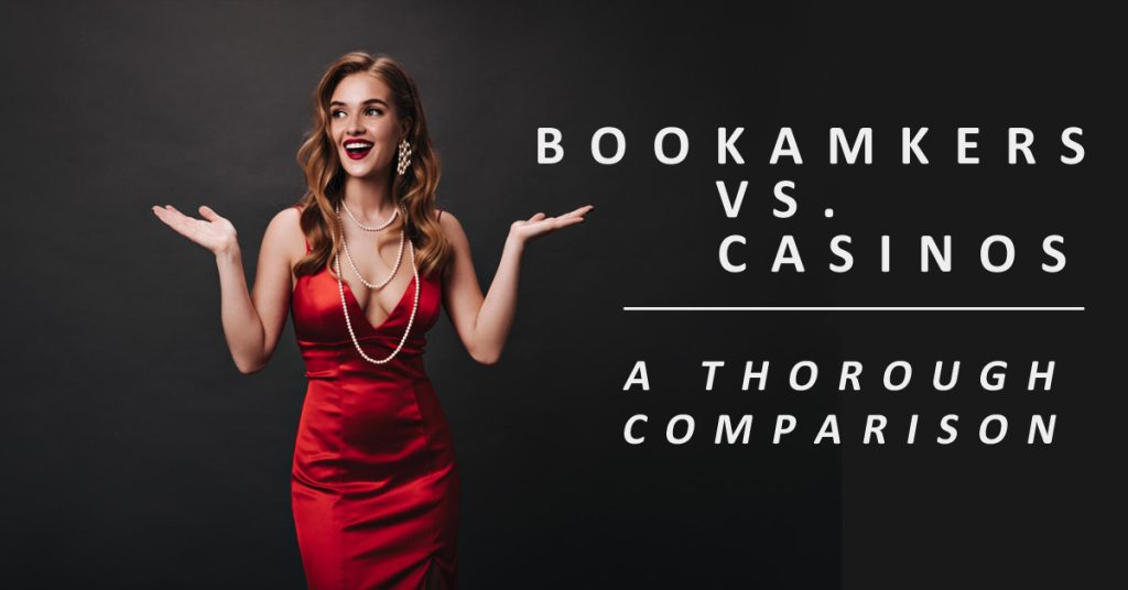 ookmakers vs. Casinos