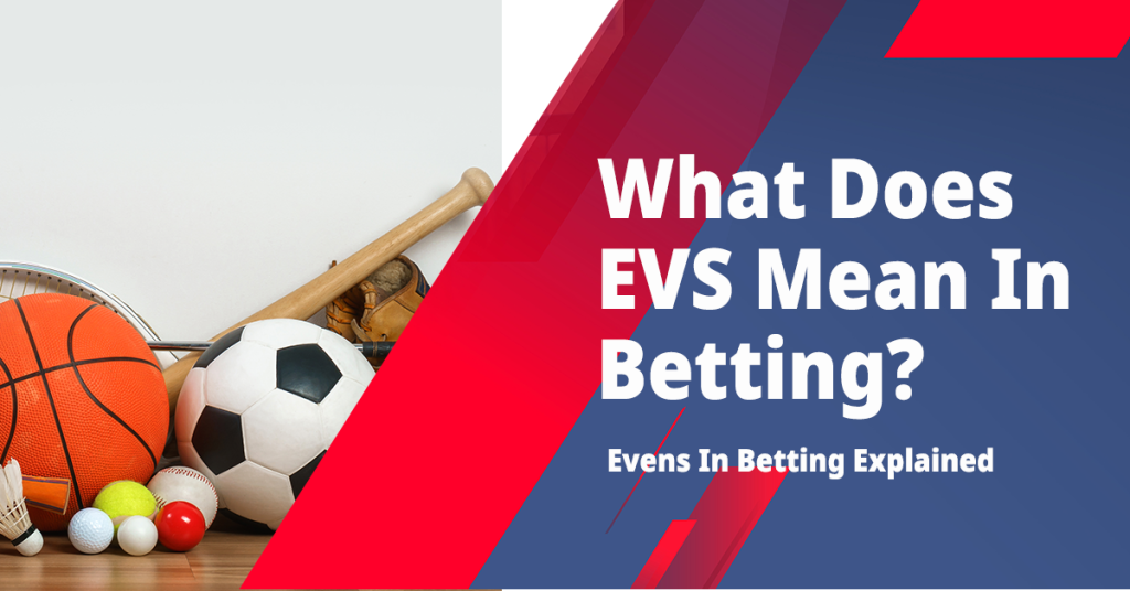 What Does EVS Mean IN Betting