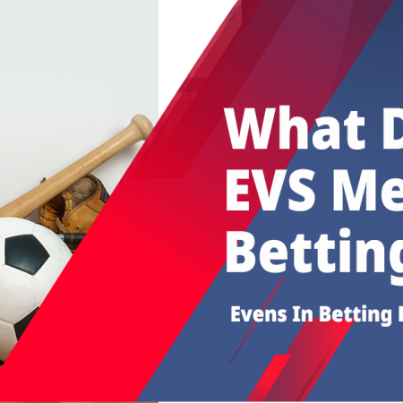 What Does EVS Mean IN Betting? Evens In Betting Explained
