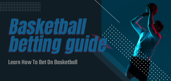 Basketball Betting Guide 101: Learn How To Bet On Basketball