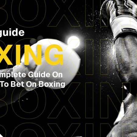 Boxing Betting Guide – A Complete Betting Guide On How To Bet On Boxing