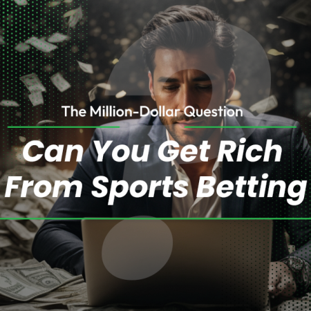 The Million-Dollar Question: Can You Get Rich From Sports Betting?