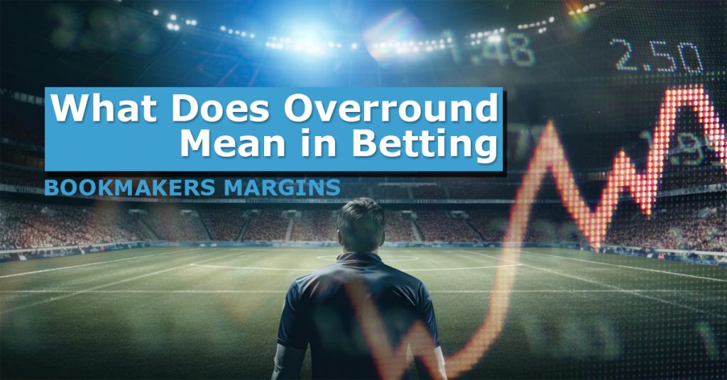 What Does Overround Mean in Betting